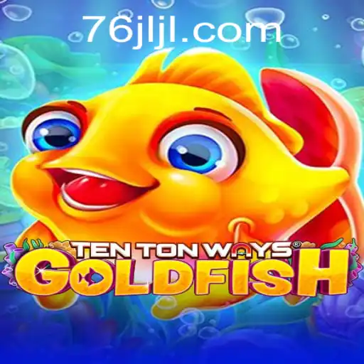 Explore the Exciting World of TenTonWaysGoldfish Game